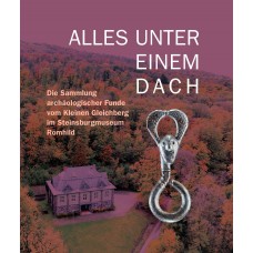 Alles unter einem Dach - Die Sammlung archäologischer Funde vom Kleinen Gleichberg im Steinsburgmuseum Römhild
